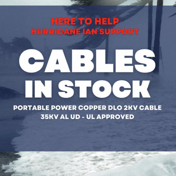 We have EVERYTHING in-stock to help your hurricane relief and support efforts, including Portable Power Copper DLO 2kV...