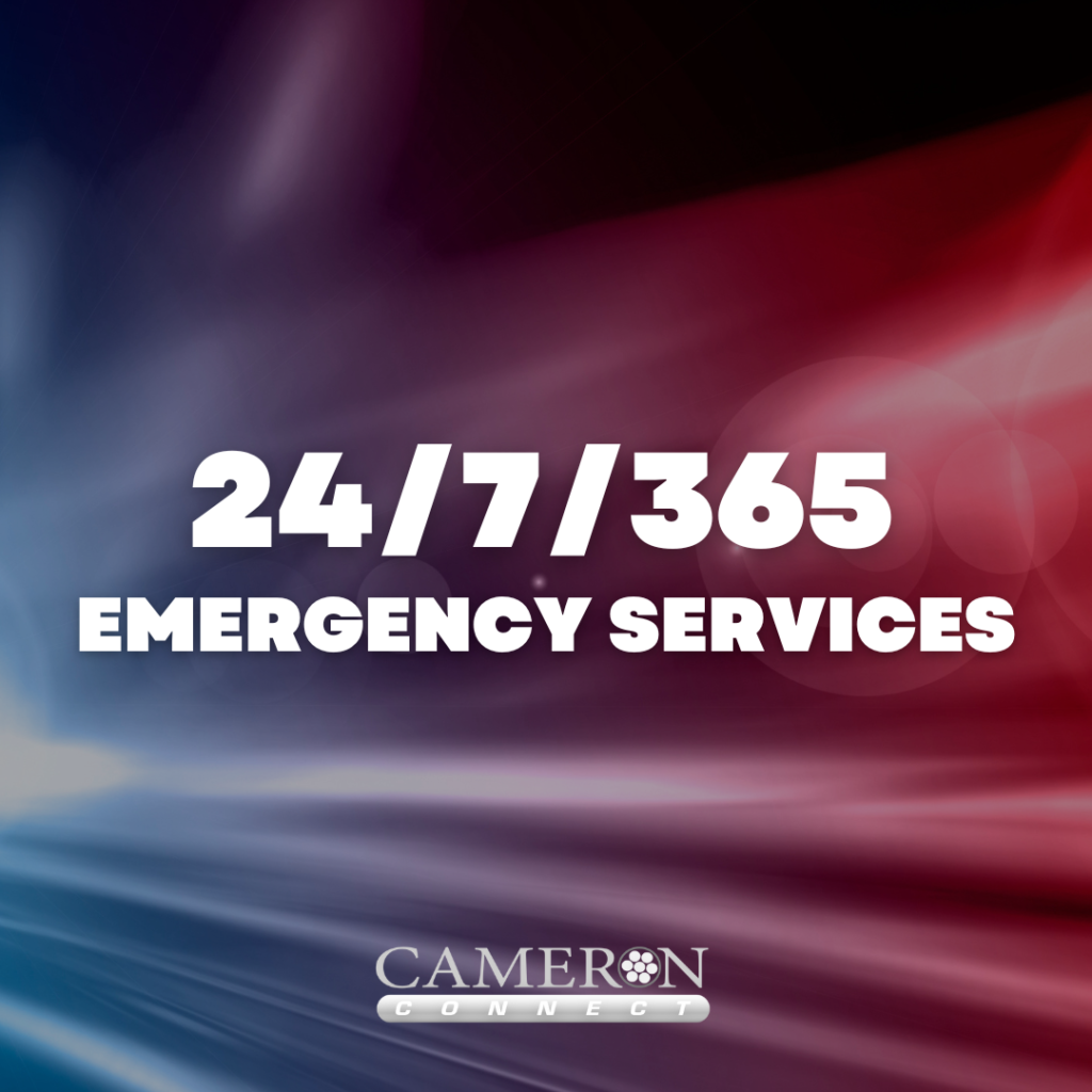 Cameron Connect offers 24/7/365 emergency services to keep you, your project, and others safe.